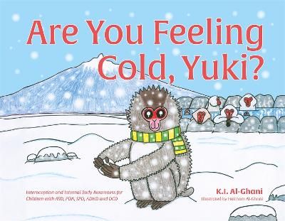 Picture of Are You Feeling Cold, Yuki?: A Story to Help Build Interoception and Internal Body Awareness for Children with Special Needs, including those with ASD, PDA, SPD, ADHD and DCD