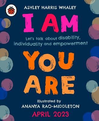Picture of I Am, You Are: Let's Talk About Disability, Individuality and Empowerment