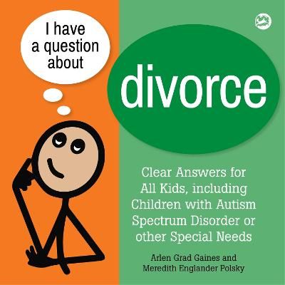 Picture of I Have a Question about Divorce: A Book for Children with Autism Spectrum Disorder or Other Special Needs