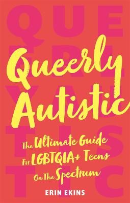 Picture of Queerly Autistic: The Ultimate Guide For LGBTQIA+ Teens On The Spectrum