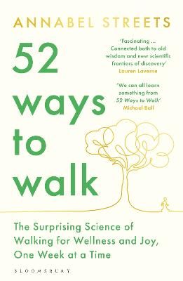 Picture of 52 Ways to Walk: The Surprising Science of Walking for Wellness and Joy, One Week at a Time