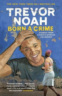 Picture of Born A Crime: Stories from a South African Childhood