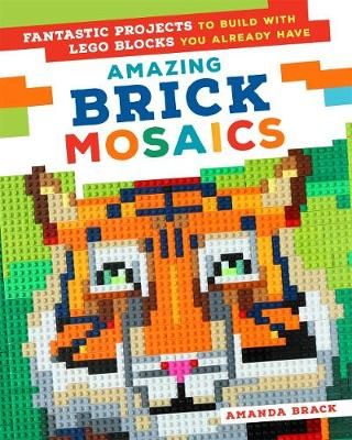 Picture of Amazing Brick Mosaics: Fantastic Projects to Build with Lego Blocks You Already Have
