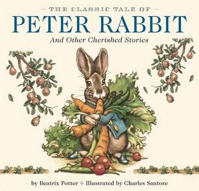 Picture of The Classic Tale of Peter Rabbit Hardcover: The Classic Edition by The New York Times Bestselling Illustrator, Charles Santore
