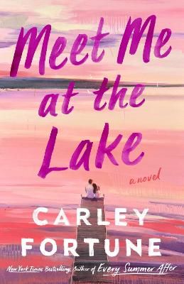 Picture of Meet Me at the Lake: The breathtaking new novel from the author of EVERY SUMMER AFTER