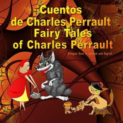 Picture of Cuentos de Charles Perrault. Fairy Tales of Charles Perrault. Bilingual Spanish - English Book: Bilingue: ingles - espanol libro para ninos. Dual Language Picture Book for Kids