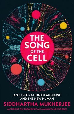 Picture of The Song of the Cell: An Exploration of Medicine and the New Human