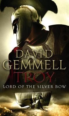 Picture of Troy: Lord Of The Silver Bow: (Troy: 1): A riveting, action-packed page-turner bringing an ancient myth and legend expertly to life