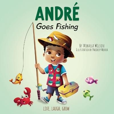 Picture of Andre Goes Fishing: A Story About the Magic of Imagination for Kids Ages 2-8