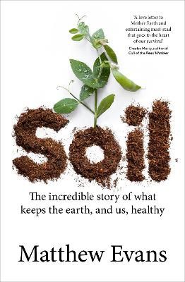 Picture of Soil: The incredible story of what keeps the earth, and us, healthy