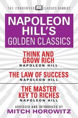 Picture of Napoleon Hill's Golden Classics (Condensed Classics): featuring Think and Grow Rich, The Law of Success, and The Master Key to Riches: featuring Think and Grow Rich, The Law of Success, and The Master Key to Riches