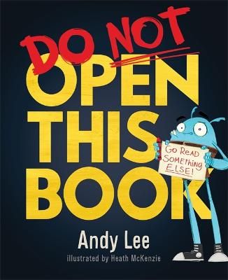 Picture of Do Not Open This Book: A ridiculously funny story for kids, big and small... do you dare open this book?!