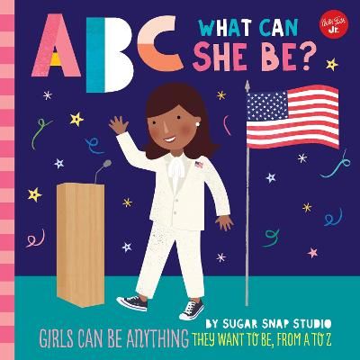 Picture of ABC for Me: ABC What Can She Be?: Girls can be anything they want to be, from A to Z: Volume 5