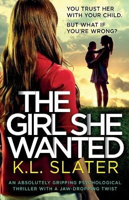 Picture of The Girl She Wanted: An absolutely gripping psychological thriller with a jaw-dropping twist