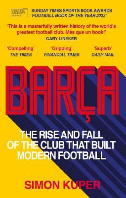 Picture of Barca: The rise and fall of the club that built modern football WINNER OF THE FOOTBALL BOOK OF THE YEAR 2022