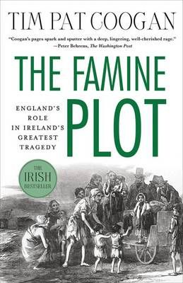 Picture of The Famine Plot: England's Role in Ireland's Greatest Tragedy