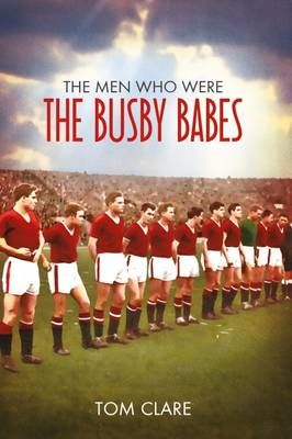 Picture of The Men Who Were The Busby Babes