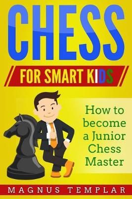 Picture of Chess for Smart Kids: How to Become a Junior Chess Master