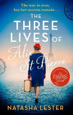 Picture of The Three Lives of Alix St Pierre: a breathtaking historical romance set in war-torn Paris