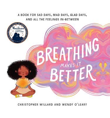 Picture of Breathing Makes It Better: A Book for Sad Days, Mad Days, Glad Days, and All the Feelings In-Between