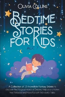 Picture of Bedtime Stories for Kids Age 7: A Collection of 15 Incredible Fantasy Stories to discover the Magical World of Dreams, help your children Feel Relaxed and Have Fun with Wonderful Tales
