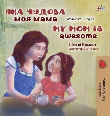 Picture of My Mom is Awesome (Ukrainian English Bilingual Children's Book)