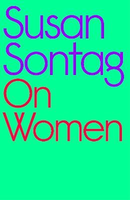 Picture of On Women: A new collection of feminist essays from the influential writer, activist and critic, Susan Sontag