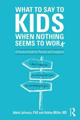 Picture of What to Say to Kids When Nothing Seems to Work: A Practical Guide for Parents and Caregivers