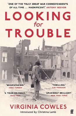 Picture of Looking for Trouble: 'One of the truly great war correspondents: magnificent.' (Antony Beevor)