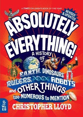 Picture of Absolutely Everything! Revised and Expanded: A History of Earth, Dinosaurs, Rulers, Robots and Other Things too Numerous to Mention
