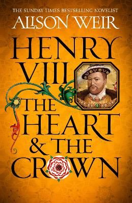 Picture of Henry VIII: The Heart and the Crown: Tudor Rose Novel 2