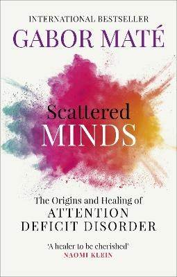 Picture of Scattered Minds: The Origins and Healing of Attention Deficit Disorder