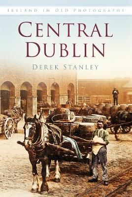 Picture of Central Dublin: Ireland in Old Photographs