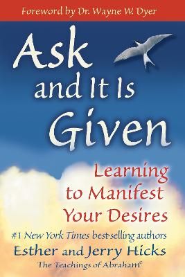 Picture of Ask and It is Given: Learning to Manifest Your Desires