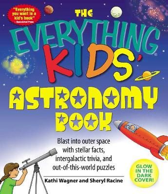 Picture of The Everything Kids' Astronomy Book: Blast into outer space with stellar facts, intergalatic trivia, and out-of-this-world puzzles