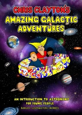 Picture of Chris Clayton's Amazing Galactic Adventures: An Introduction to Astronomy for Young People
