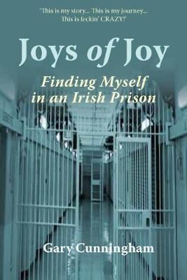 Picture of Joys of Joy: Finding Myself in an Irish Prison