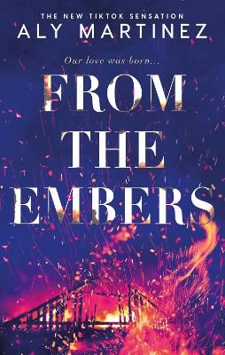 Picture of From the Embers: The heart-stopping TikTok romance