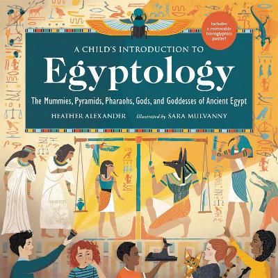 Picture of A Child's Introduction to Egyptology: The Mummies, Pyramids, Pharaohs, Gods, and Goddesses of Ancient Egypt