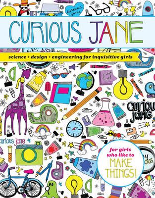Picture of Curious Jane: Science + Design + Engineering for Inquisitive Girls
