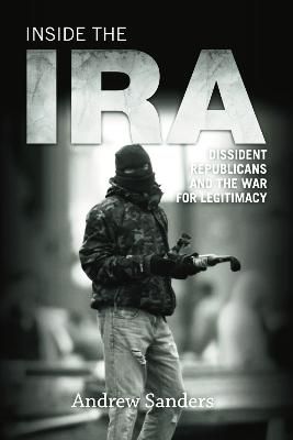 Picture of Inside the IRA: Dissident Republicans and the War for Legitimacy