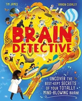Picture of Brain Detective: Uncover the Best-Kept Secrets of your Totally Mind-Blowing Brain!