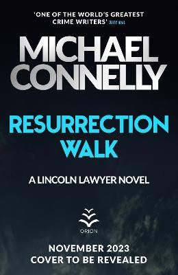 Picture of Resurrection Walk: The Brand New Blockbuster Lincoln Lawyer Thriller