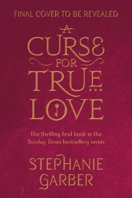 Picture of A Curse For True Love: the thrilling final book in the Sunday Times bestselling series