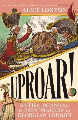 Picture of UPROAR!: Satire, Scandal and Printmakers in Georgian London