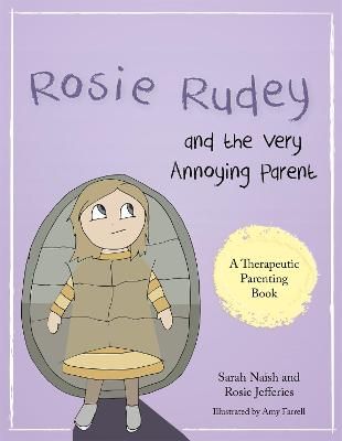 Picture of Rosie Rudey and the Very Annoying Parent: A story about a prickly child who is scared of getting close