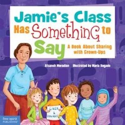 Picture of Jamie's Class Has Something to Say: A Book about Sharing with Grown-Ups (Jamie Is Jamie)