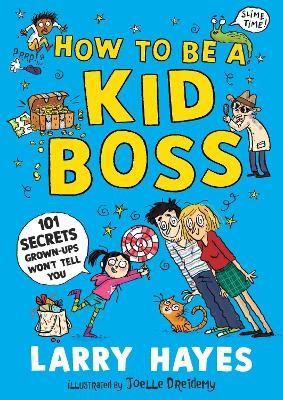 Picture of How to be a Kid Boss: 101 Secrets Grown-ups Won't Tell You