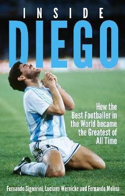 Picture of Inside Diego: How the Best Footballer in the World Became the Greatest of All Time