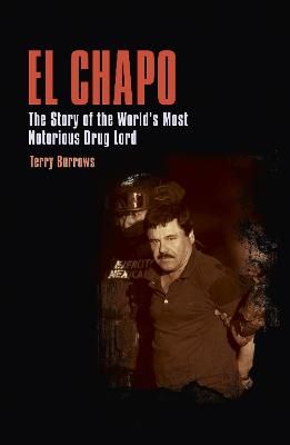 Picture of El Chapo: The Story of the World's Most Notorious Drug Lord